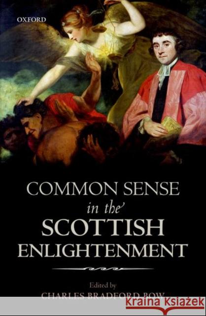 Common Sense in the Scottish Enlightenment C. B. Bow 9780198783909 Oxford University Press, USA