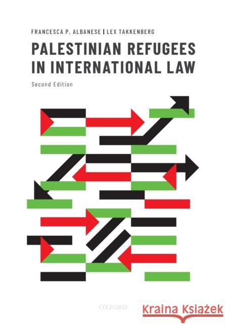 Palestinian Refugees in International Law Lex (Former Chief of the Ethics Office, Former Chief of the Ethics Office, United Nations Relief and Works Agency in the 9780198784050 Oxford University Press, USA