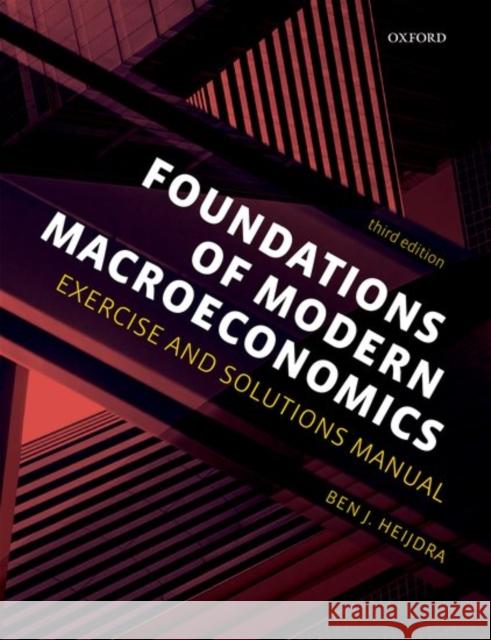 Foundations of Modern Macroeconomics: Exercise and Solutions Manual Heijdra, Ben 9780198784142