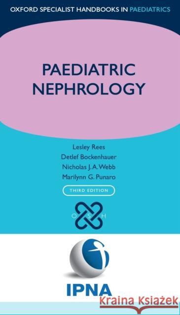 Paediatric Nephrology Lesley Rees Detlef Bockenhauer Nicholas J. a. Webb 9780198784272