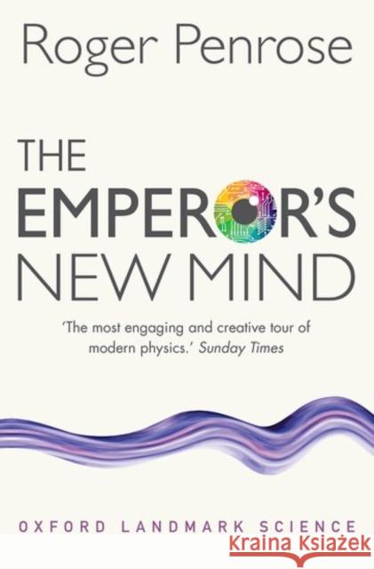 The Emperor's New Mind: Concerning Computers, Minds, and the Laws of Physics Roger Penrose 9780198784920