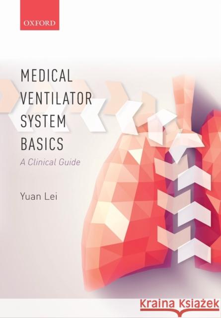 Medical Ventilator System Basics: A Clinical Guide Lei, Yuan 9780198784975 Oxford University Press, USA