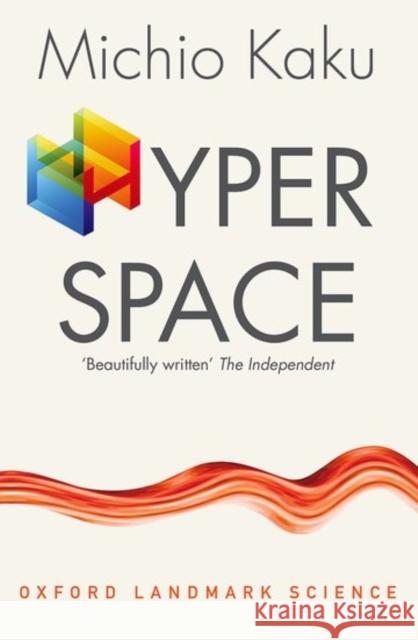 Hyperspace: A Scientific Odyssey through Parallel Universes, Time Warps, and the Tenth Dimension Michio Kaku 9780198785033 Oxford University Press