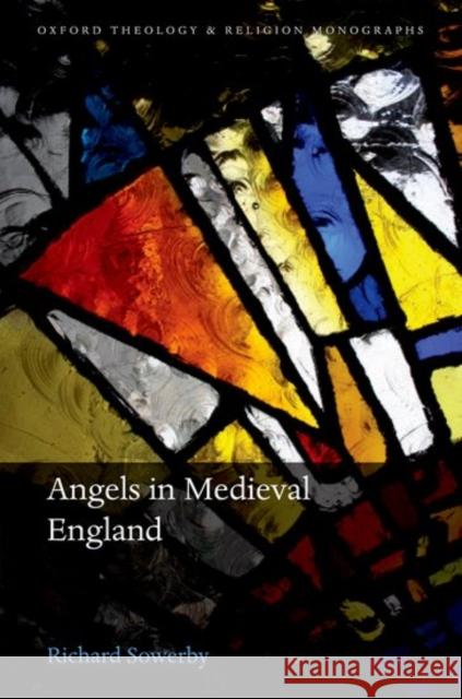 Angels in Early Medieval England Richard Sowerby 9780198785378 Oxford University Press, USA