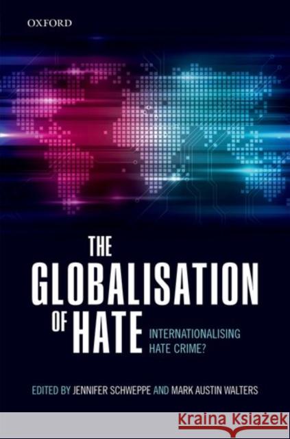 The Globalization of Hate: Internationalising Hate Crime? Jennifer Schweppe Mark Austi 9780198785668 Oxford University Press, USA