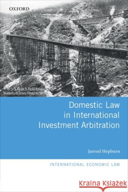 Domestic Law in International Investment Arbitration Jarrod Hepburn 9780198785736 Oxford University Press, USA