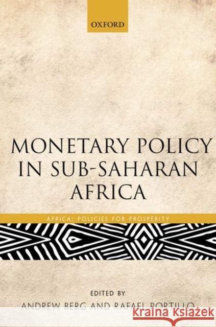Monetary Policy in Sub-Saharan Africa Andrew Berg Rafael Portillo 9780198785811