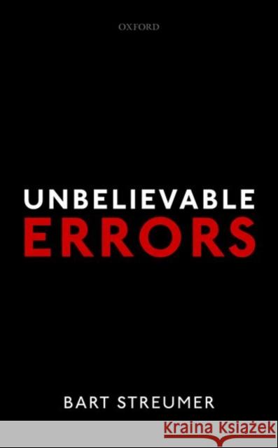 Unbelievable Errors: An Error Theory about All Normative Judgements Streumer, Bart 9780198785897 Oxford University Press, USA