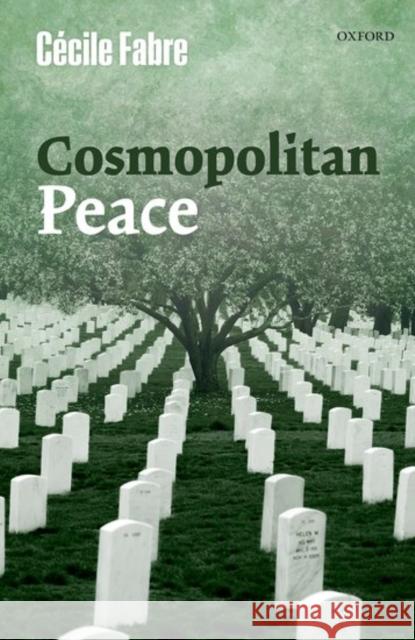 Cosmopolitan Peace Ccile Fabre 9780198786245