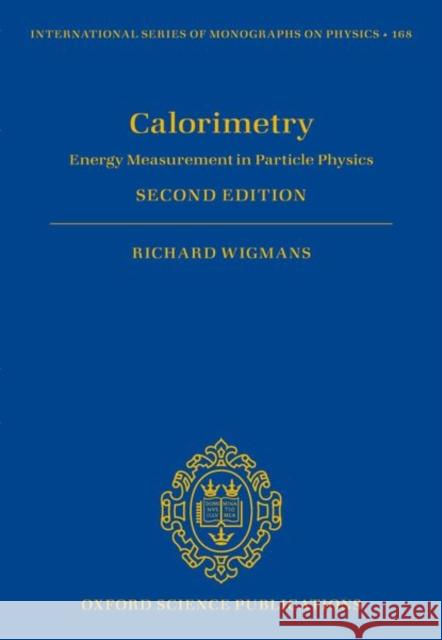 Calorimetry: Energy Measurement in Particle Physics Wigmans, Richard 9780198786351