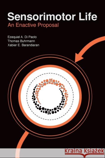 Sensorimotor Life: An Enactive Proposal Di Paolo, Ezequiel 9780198786849 Oxford University Press, USA