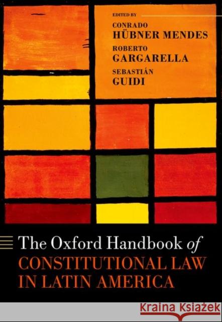 The Oxford Handbook of Constitutional Law in Latin America Conrado Hubner Mendes (Assistant Profess Roberto Gargarella (Professor of Law, Pr  9780198786900 Oxford University Press