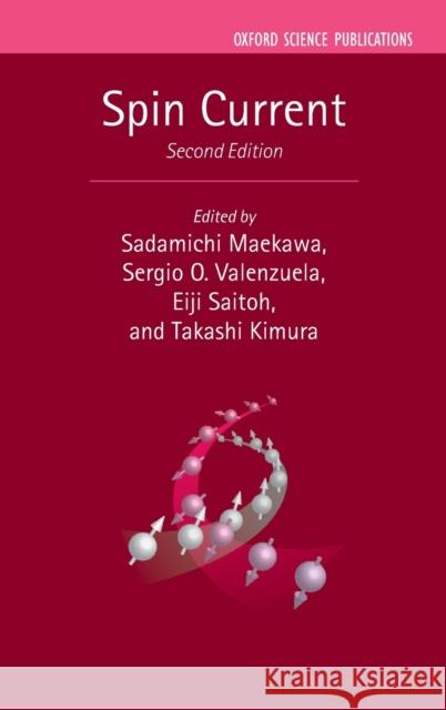 Spin Current Sadamichi Maekawa Sergio O. Valenzuela Eiji Saitoh 9780198787075 Oxford University Press, USA