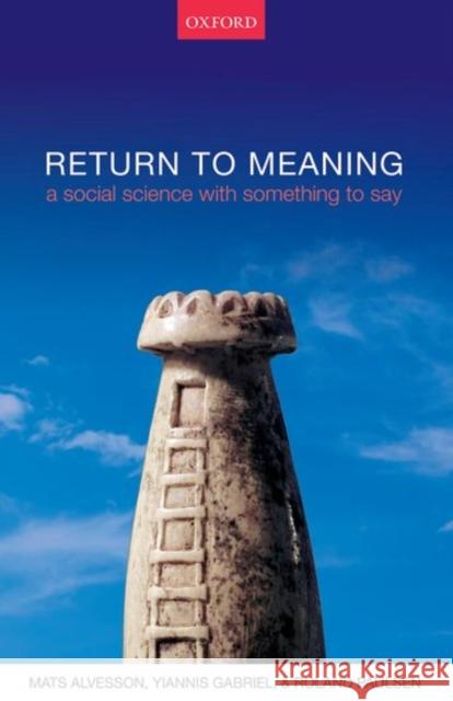 Return to Meaning: A Social Science with Something to Say Alvesson, Mats 9780198787099