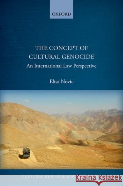 The Concept of Cultural Genocide: An International Law Perspective Novic, Elisa 9780198787167 Oxford University Press, USA