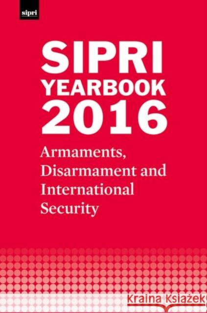 Sipri Yearbook 2016: Armaments, Disarmament and International Security Stockholm International Peace Research I 9780198787280 Oxford University Press, USA