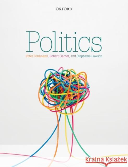 Politics Peter Ferdinand Robert Garner Stephanie Lawson 9780198787983