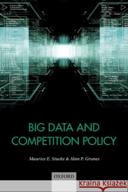 Big Data and Competition Policy Maurice Stucke Alan Grunes 9780198788133 Oxford University Press, USA