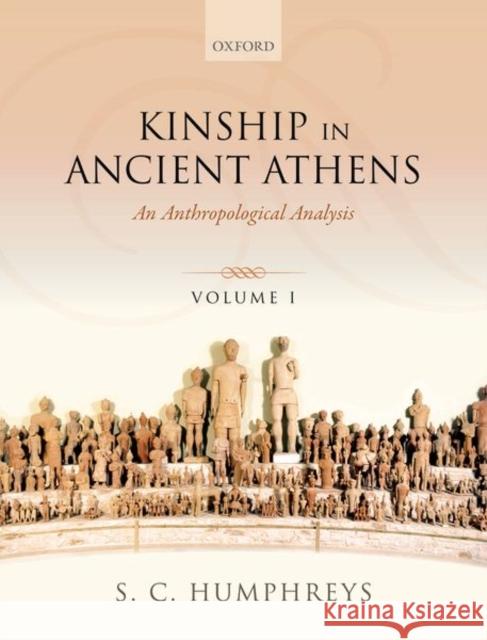 Kinship in Ancient Athens: Two-Volume Set: An Anthropological Analysis Humphreys, S. C. 9780198788249 Oxford University Press, USA