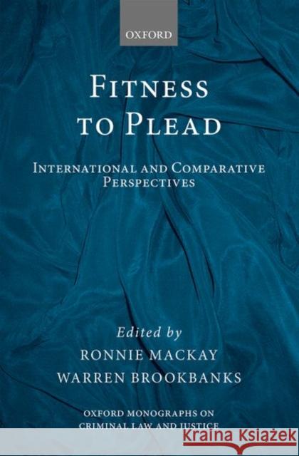 Fitness to Plead: International and Comparative Perspectives MacKay, Ronnie 9780198788478 Oxford University Press, USA