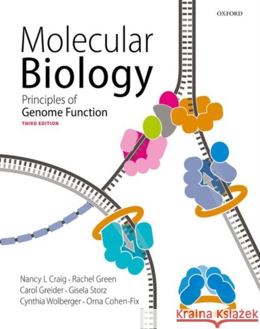 Molecular Biology: Principles of Genome Function Nancy Craig (Professor, Department of Mo Rachel Green (Professor, Department of M Carol Greider (Professor, Department o 9780198788652 Oxford University Press