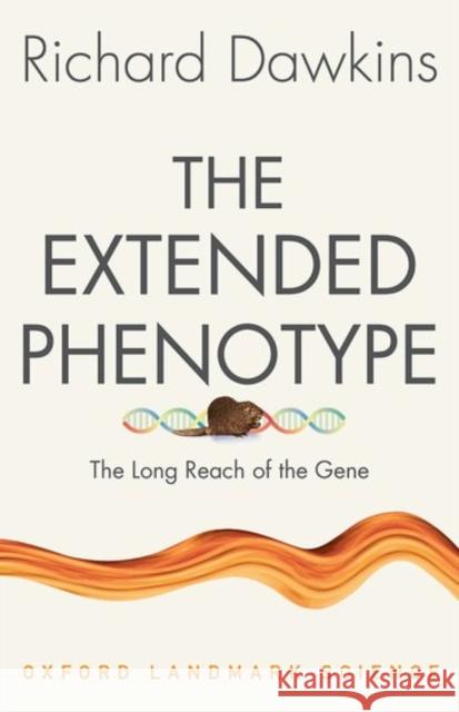 The Extended Phenotype: The Long Reach of the Gene Dawkins, Richard 9780198788911 Oxford University Press