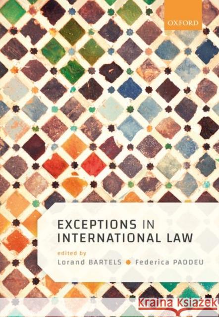 Exceptions in International Law Lorand Bartels Federica Paddeu 9780198789321 Oxford University Press, USA