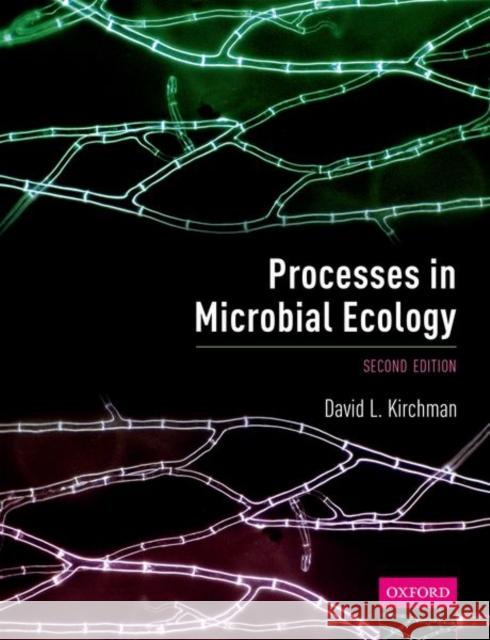 Processes in Microbial Ecology Dave Kirchman 9780198789406 Oxford University Press, USA