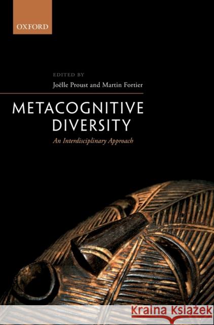 Metacognitive Diversity: An Interdisciplinary Approach Proust, Joëlle 9780198789710 Oxford University Press, USA