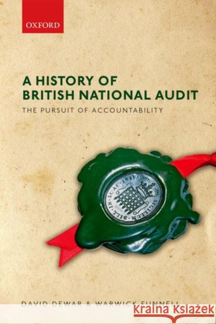 The Pursuit of Accountability: A History of the National Audit Office Dewar, David 9780198790310 Oxford University Press, USA