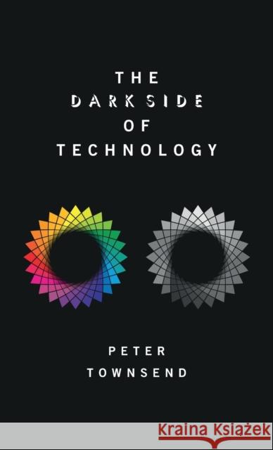 The Dark Side of Technology Peter Townsend 9780198790532 Oxford University Press, USA