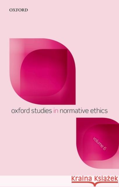 Oxford Studies in Normative Ethics, Volume 6 Mark Timmons 9780198790587