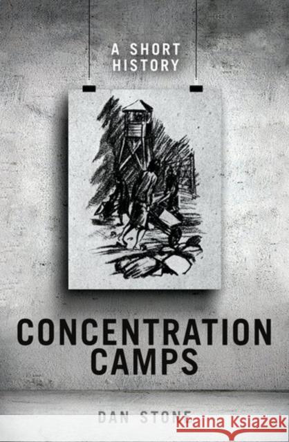 Concentration Camps: A Short History Stone, Dan 9780198790709 Oxford University Press