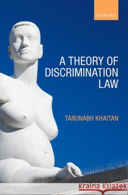 A Theory of Discrimination Law Tarunabh Khaitan 9780198790754