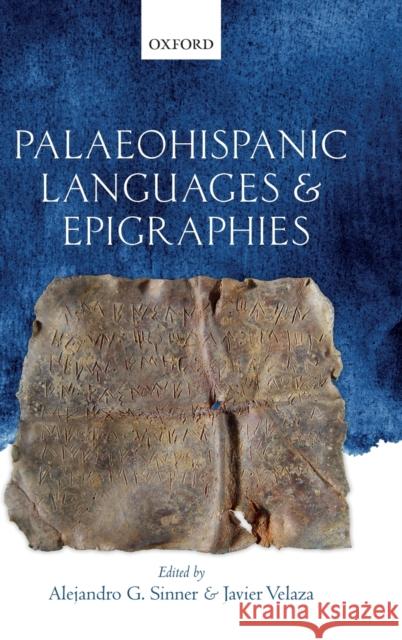 Palaeohispanic Languages and Epigraphies Alejandro G. Sinner (Assistant Professor Javier Velaza (Professor of Latin Philol  9780198790822 Oxford University Press