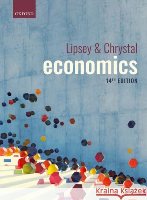 Economics Richard Lipsey (Professor Emeritus of Ec Alec Chrystal (Professor Emeritus, Profe  9780198791034 Oxford University Press