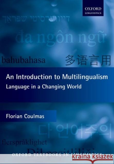 An Introduction to Multilingualism: Language in a Changing World Florian Coulmas 9780198791102
