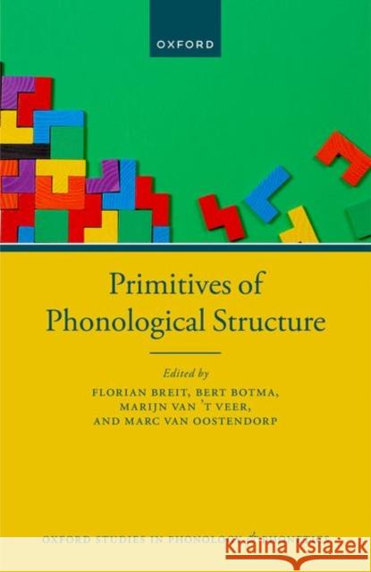 Primitives of Phonological Structure  9780198791126 Oxford University Press