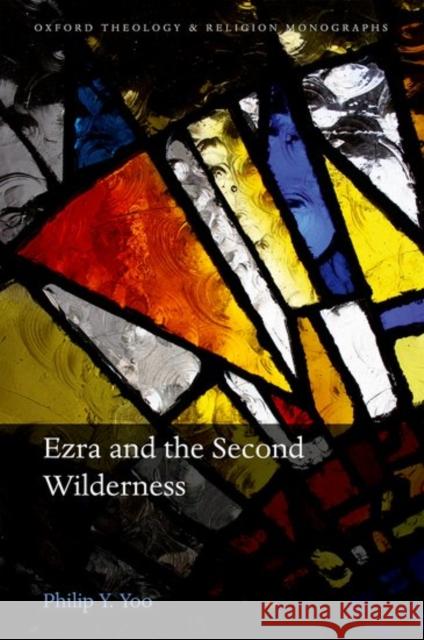 Ezra and the Second Wilderness Philip Y. Yoo 9780198791423 Oxford University Press, USA