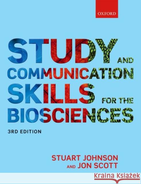 Study and Communication Skills for the Biosciences Stuart Johnson (Director of Careers Serv Jon Scott (Pro-Vice-Chancellor for Stude  9780198791461