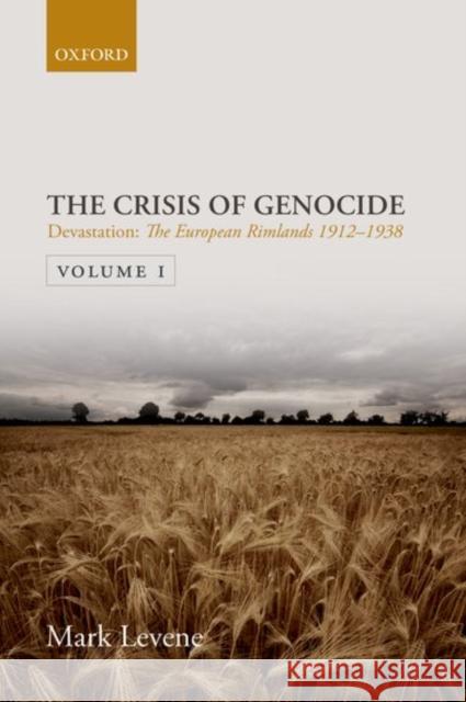 Devastation: Volume I: The European Rimlands 1912-1938 Levene, Mark 9780198791690 Oxford University Press, USA
