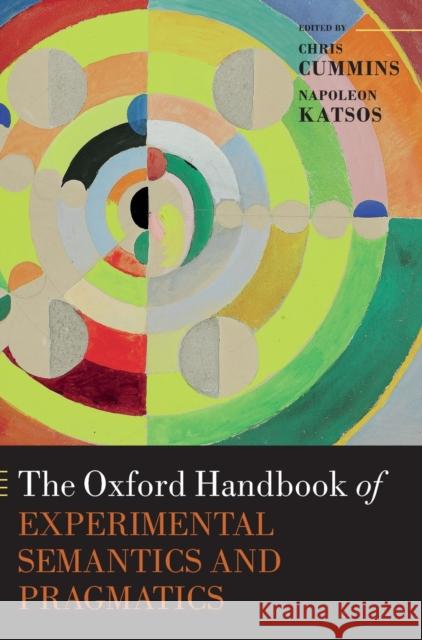 The Oxford Handbook of Experimental Semantics and Pragmatics Chris Cummins Napoleon Katsos 9780198791768