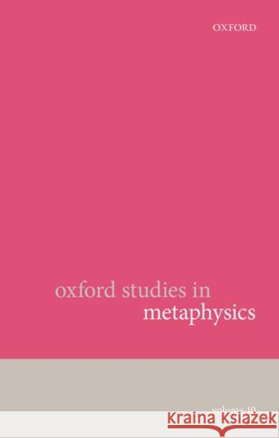 Oxford Studies in Metaphysics: Volume 10 Karen Bennett Dean W. Zimmerman 9780198791973 Oxford University Press, USA