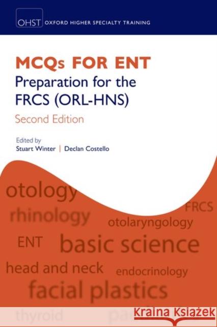 McQs for Ent: Preparation for the Frcs (Orl-Hns) Declan Costello Stuart Winter 9780198792000