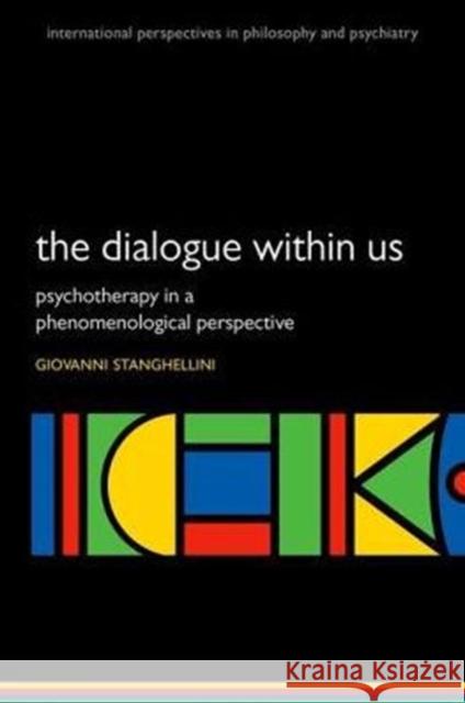 Lost in Dialogue: Anthropology, Psychopathology, and Care Stanghellini, Giovanni 9780198792062