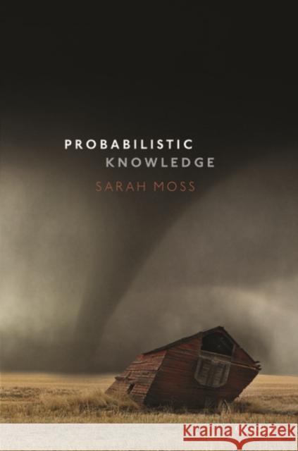 Probabilistic Knowledge Sarah Moss 9780198792154 Oxford University Press, USA