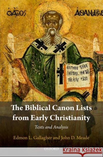 The Biblical Canon Lists from Early Christianity: Texts and Analysis Gallagher, Edmon L. (Associate Professor of Christian Scripture, Heritage Christian University in Florence, Alabama)|||M 9780198792499
