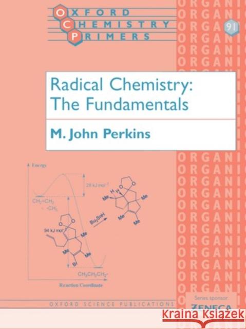 Radical Chemistry: The Fundamentals  Perkins 9780198792895 0