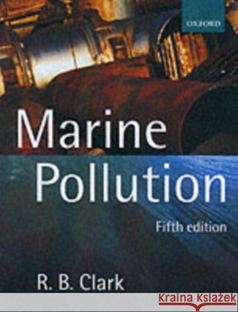 Marine Pollution Robert Clark R. B. Clark 9780198792925 Oxford University Press