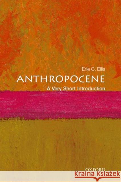 Anthropocene: A Very Short Introduction Erle C. Ellis 9780198792987 Oxford University Press